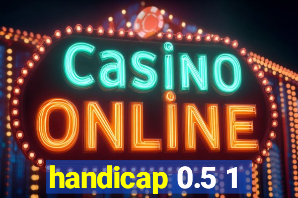 handicap 0.5 1